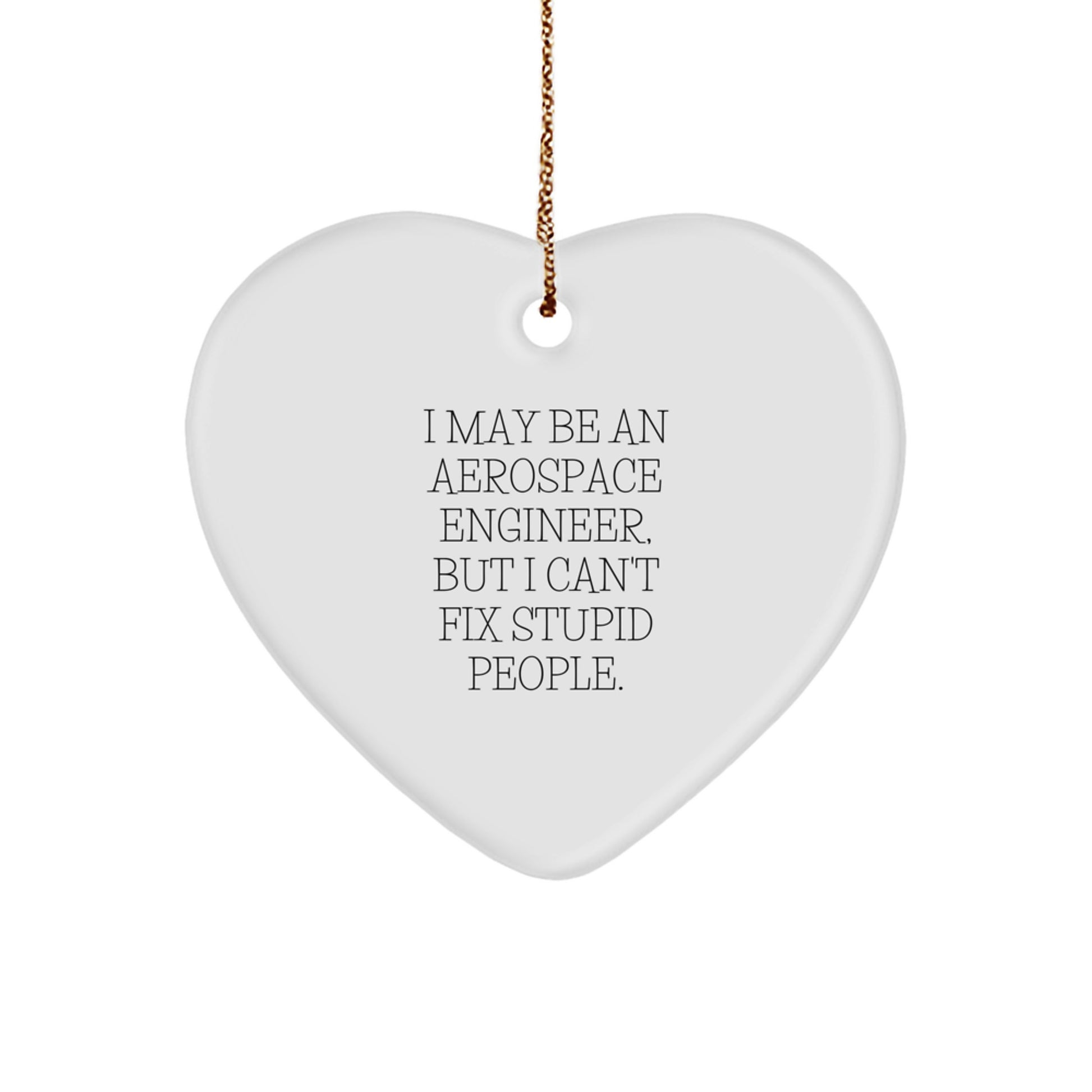 Funny Aerospace Engineer Heart Ornament Gifts from Friends for Men - I May Be An Aerospace Engineer, But I Love Christmas - Image 1