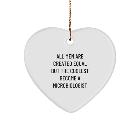 Funny Microbiologist Christmas Unique Gifts for Men - Heart Ornament with 'All Men Are Created Equal But The Coolest Become A Microbiologist' Quote, Gifts from Friends or Family - Image 1