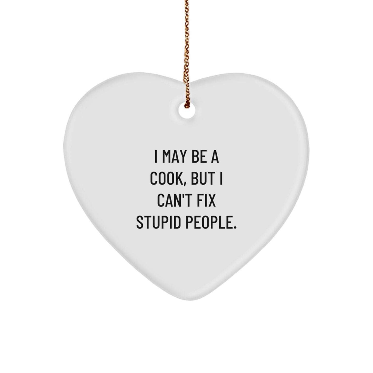Funny Heart Ornament Gifts from Men to Cooks - Christmas Unique Gifts for Friends and Family - I May Be A Cook - Image 1