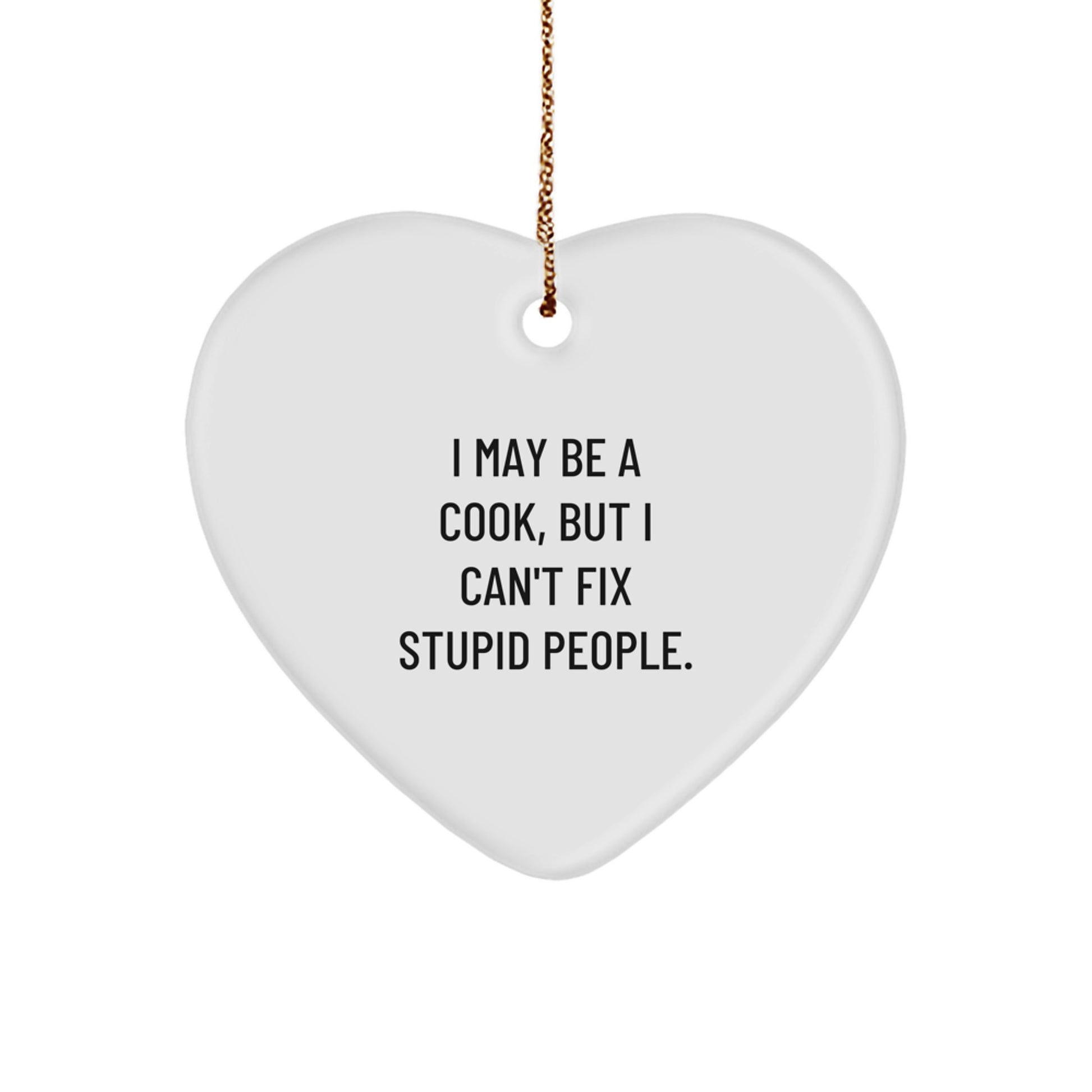 Funny Heart Ornament Gifts from Men to Cooks - Christmas Unique Gifts for Friends and Family - I May Be A Cook - Image 1