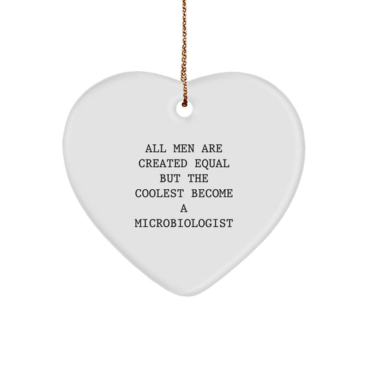 Funny Microbiologist Gifts from Men, Heart Ornament for Microbiologist, Christmas Unique Gifts for Him, Inspirational Quote 'All Men Are Created Equal But The Coolest Become A Microbiologist' - Image 1