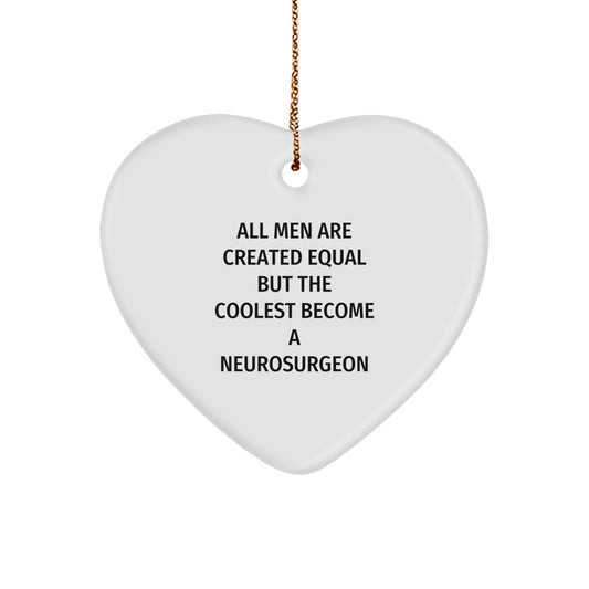 Gifts from Men to Neurosurgeon Friends - Cute 'All Men Are Created Equal But The Coolest Become A Neurosurgeon' Heart Ornament, Christmas Unique Gifts - Image 1