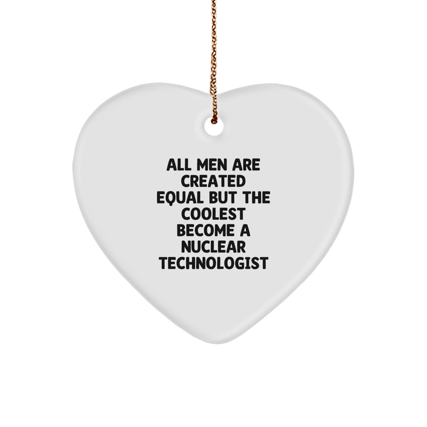 Funny Nuclear Technologist Heart Ornament for Men Gifts from Family - Unique Christmas Unique Gifts for Nuclear Technologist Lab - Image 1