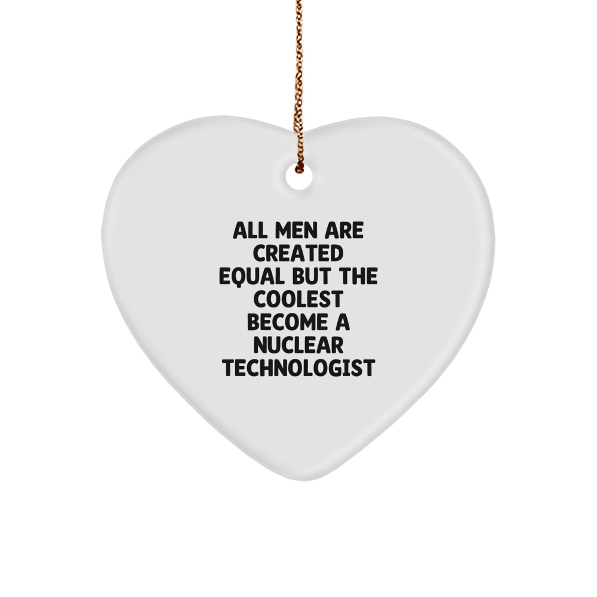 Funny Nuclear Technologist Heart Ornament for Men Gifts from Family - Unique Christmas Unique Gifts for Nuclear Technologist Lab - Image 1