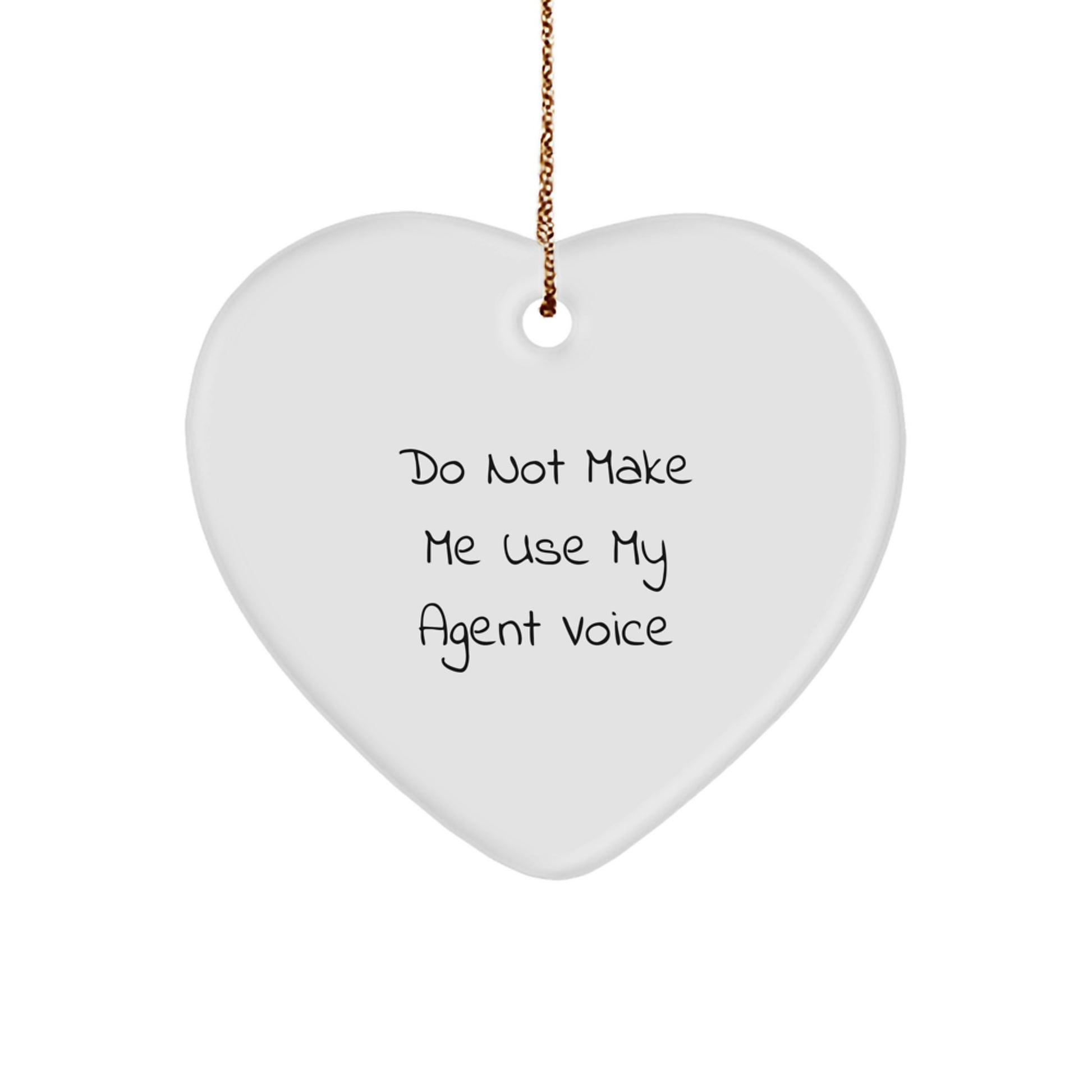 Funny Agent Gifts from Friends and Family - Heart Ornament with Do Not Make Me Use My Agent Voice Quote, Christmas Unique Gifts for Agent - Image 1
