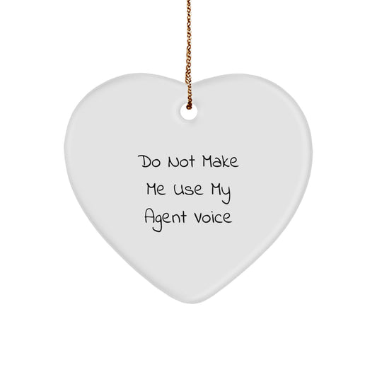 Funny Agent Gifts from Friends and Family - Heart Ornament with Do Not Make Me Use My Agent Voice Quote, Christmas Unique Gifts for Agent - Image 1