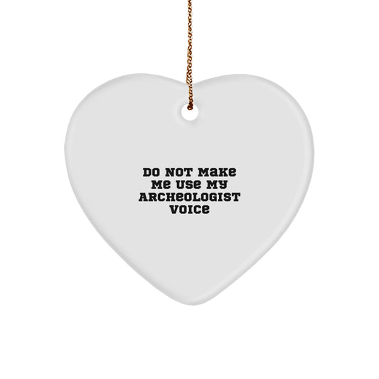 Archeologist Heart Ornament, Funny Quote, Christmas Unique Gifts from Friends to Archeologists, Beautiful White Heart Shaped MDF Decor - Image 1