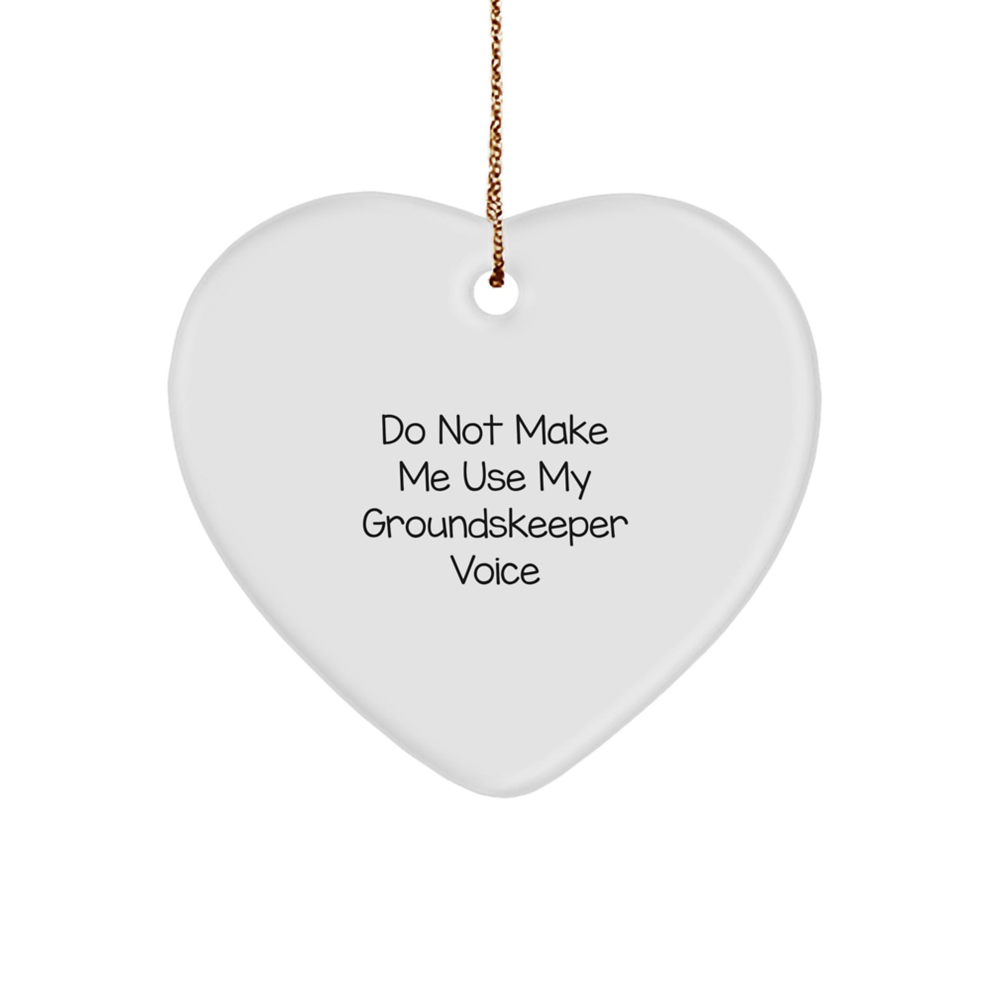 Funny groundskeeper Gifts from Men, Heart Ornament 'Do Not Make Me Use My groundskeeper Voice' Christmas Unique Gifts for groundskeeper, Perfect Office Decor - Image 1