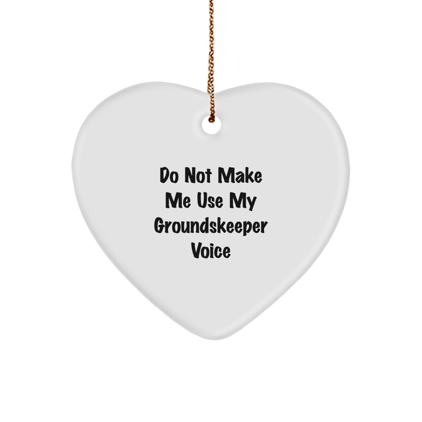 Funny groundskeeper Gifts from Friends, Heart Ornament for groundskeeper, Do Not Make Me Use My groundskeeper Voice Christmas Unique Present - Image 1