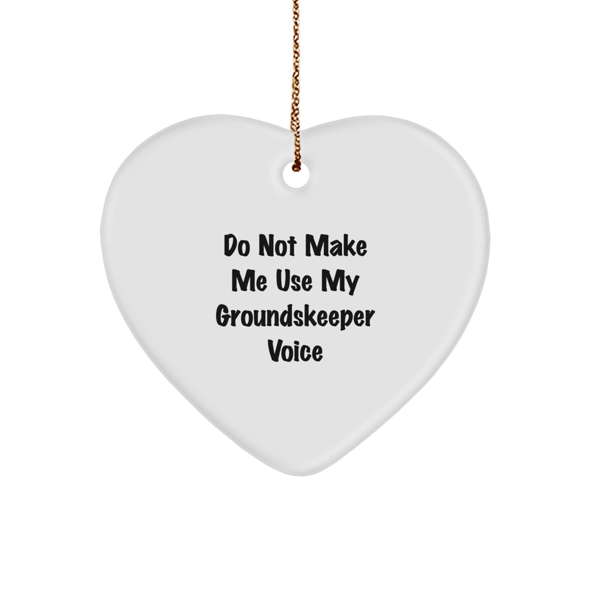 Funny groundskeeper Gifts from Friends, Heart Ornament for groundskeeper, Do Not Make Me Use My groundskeeper Voice Christmas Unique Present - Image 1