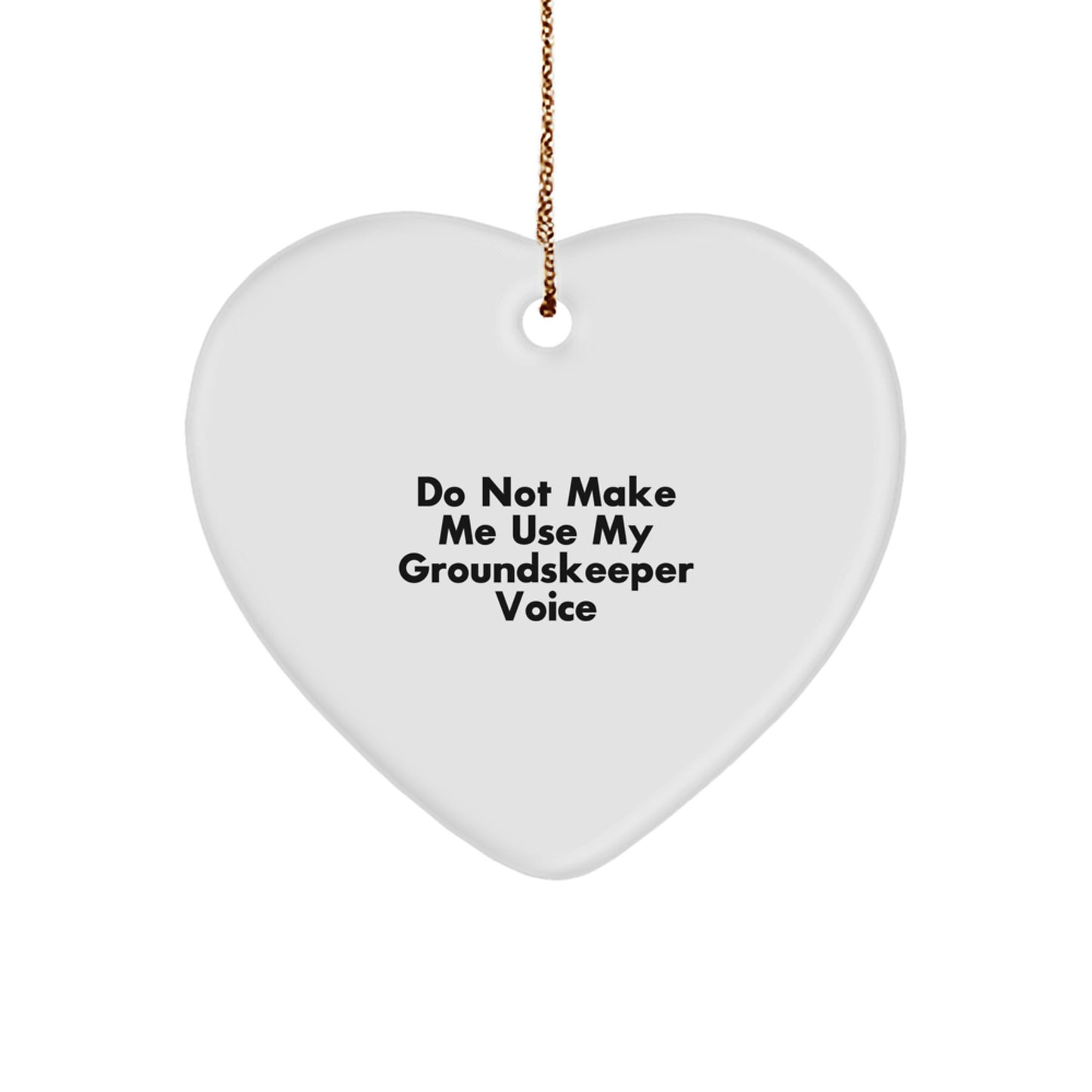 Funny groundskeeper Gifts for Men, groundskeeper Heart Ornament, 'Do Not Make Me Use My groundskeeper Voice' Christmas Unique Gifts from Friends - Image 1
