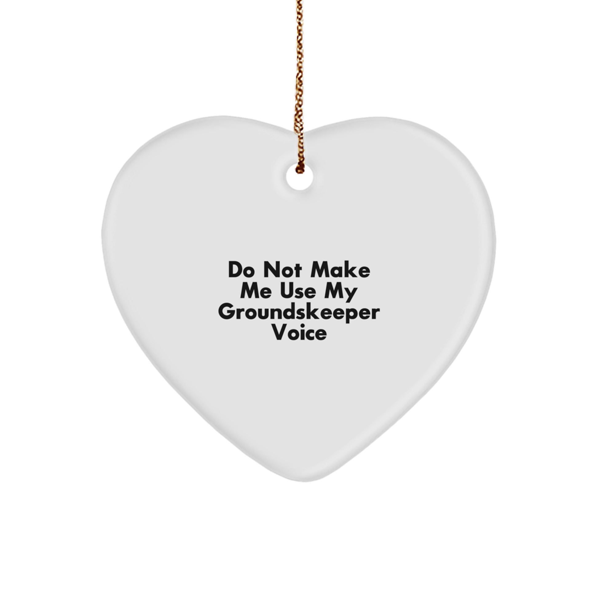Funny groundskeeper Gifts for Men, groundskeeper Heart Ornament, 'Do Not Make Me Use My groundskeeper Voice' Christmas Unique Gifts from Friends - Image 1
