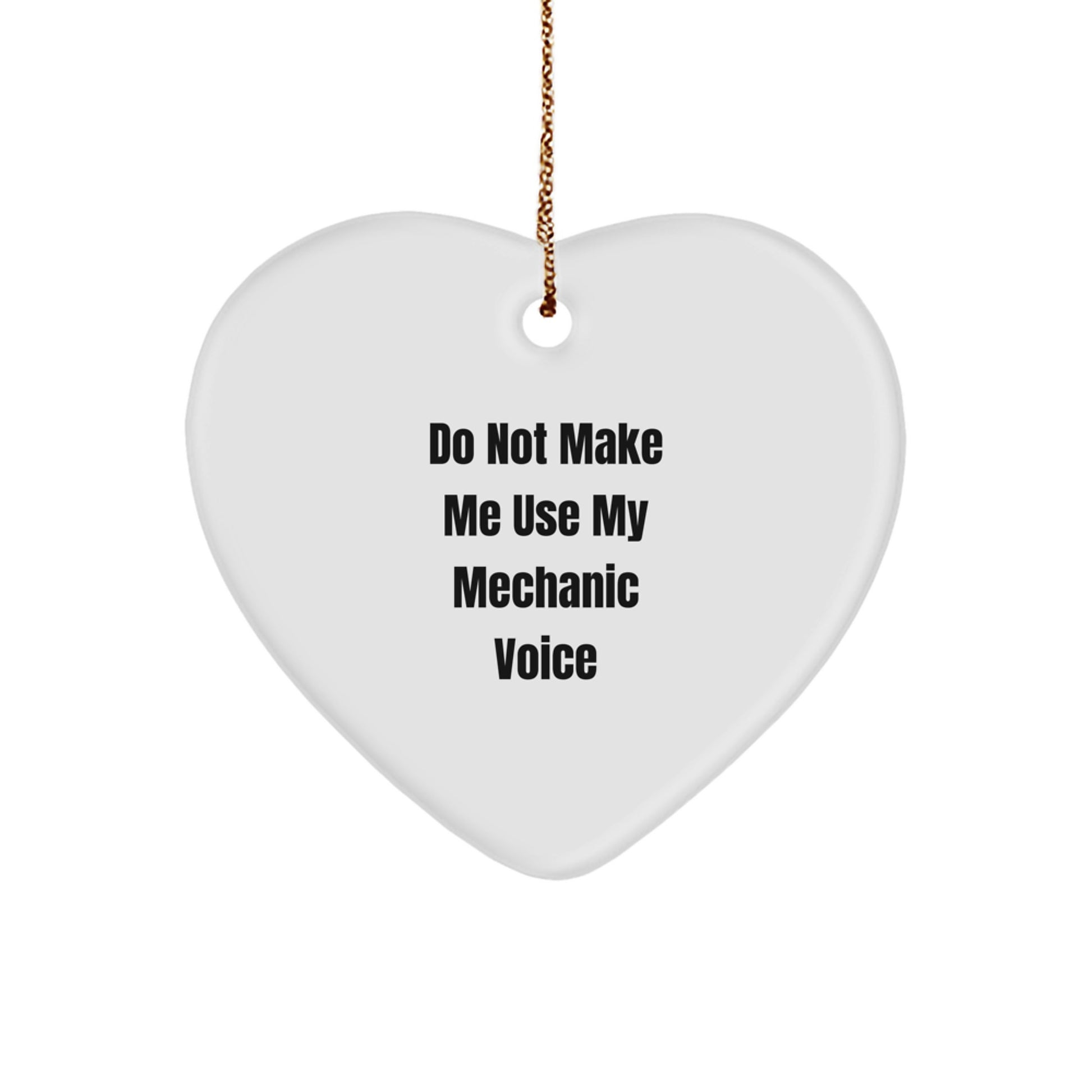 Funny Mechanic Gifts from Friends for Men Heart Ornament Unique Christmas Decorations 'Do Not Make Me Use My Mechanic Voice' - Image 1