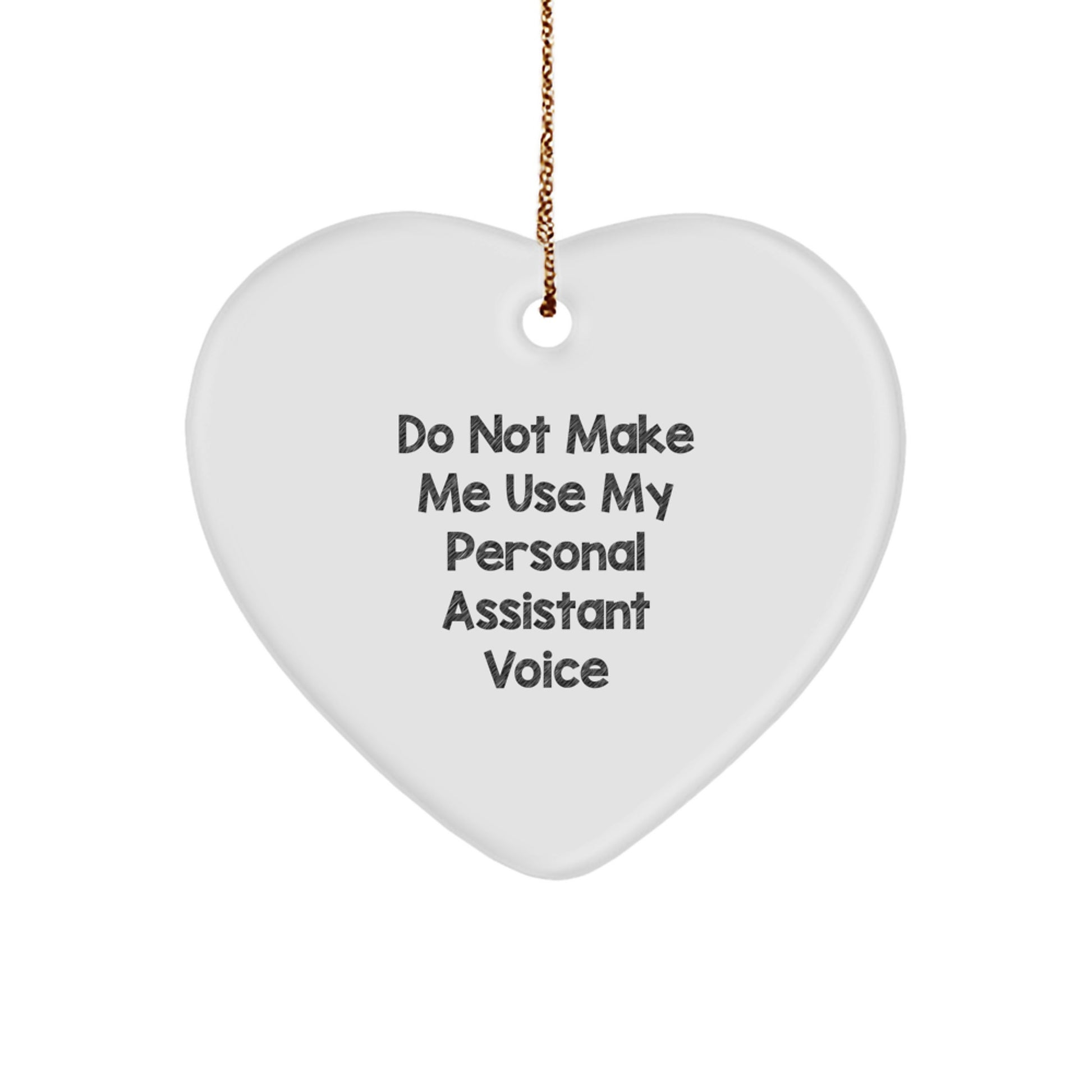 Funny Personal Assistant Gifts for Christmas, Heart Ornament with Do Not Make Me Use My Personal Assistant Voice Quote, Gifts from Friends, Family, or Coworkers for Personal Assistant - Image 1
