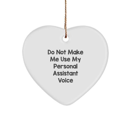 Funny Personal Assistant Gifts for Christmas, Heart Ornament with Do Not Make Me Use My Personal Assistant Voice Quote, Gifts from Friends, Family, or Coworkers for Personal Assistant - Image 1