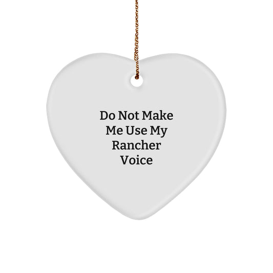 Funny Rancher Gifts for Men - Heart Ornament, Do Not Make Me Use My Rancher Voice Christmas Decoration - Gifts from Friends and Family to the Rancher in Your Life - Image 1
