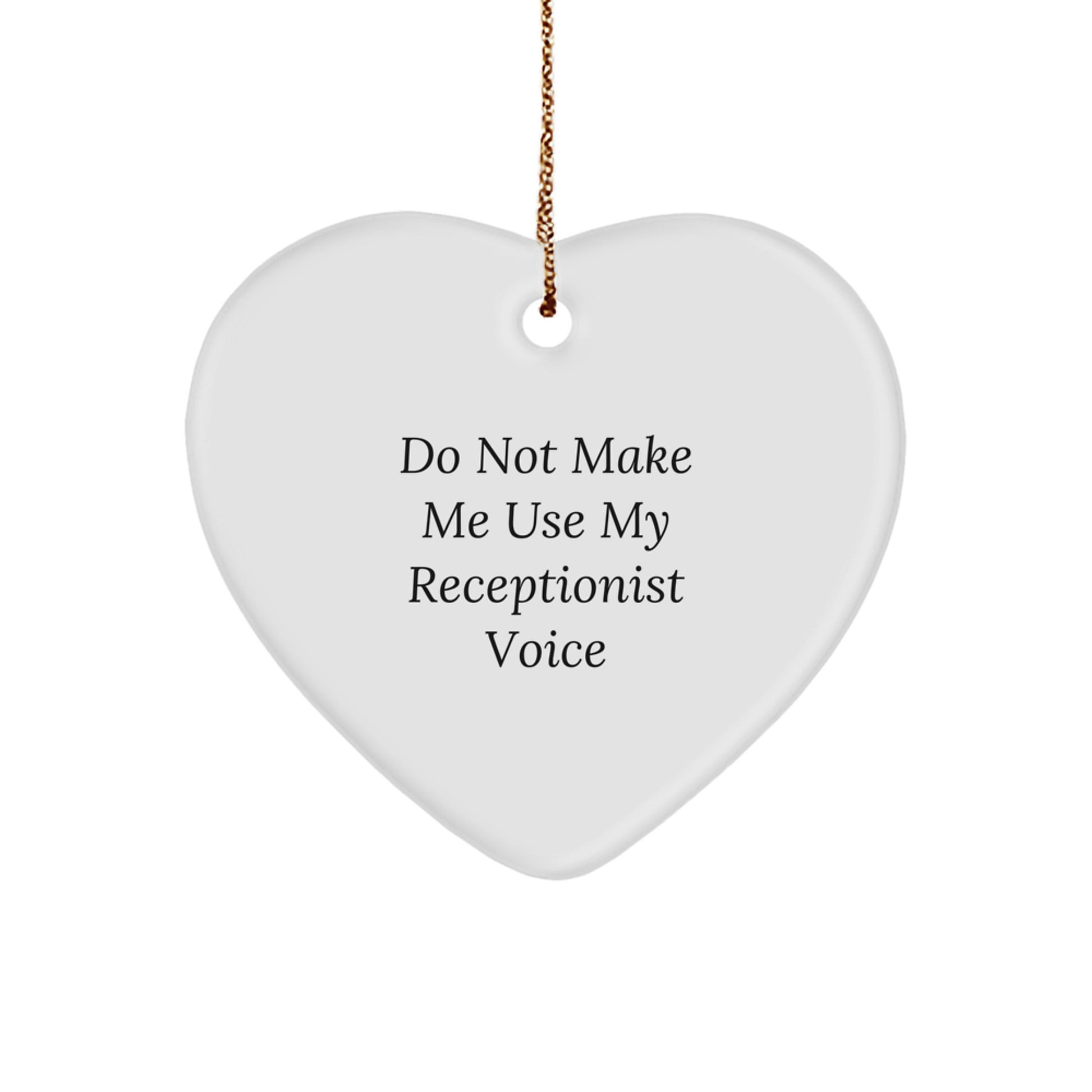 Funny Heart Ornaments for Receptionists, Christmas Unique Gifts from Friends and Family, Do Not Make Me Use My Receptionist Voice - Image 1