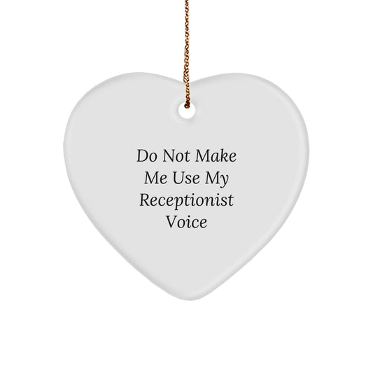 Funny Heart Ornaments for Receptionists, Christmas Unique Gifts from Friends and Family, Do Not Make Me Use My Receptionist Voice - Image 1
