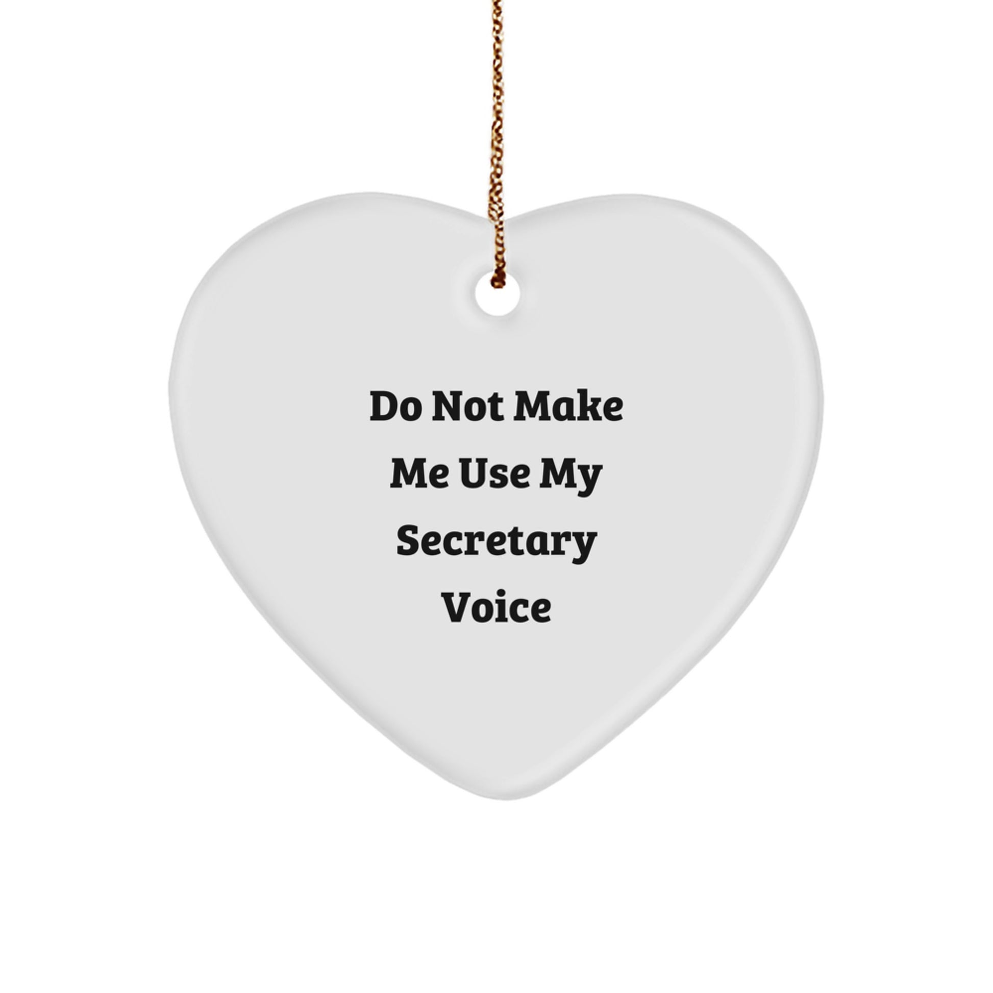 Funny Secretary Gift, Do Not Make Me Use My Secretary Voice, Heart Ornament for Christmas - Image 1