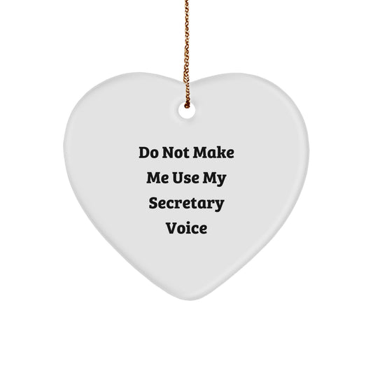 Funny Secretary Gift, Do Not Make Me Use My Secretary Voice, Heart Ornament for Christmas - Image 1