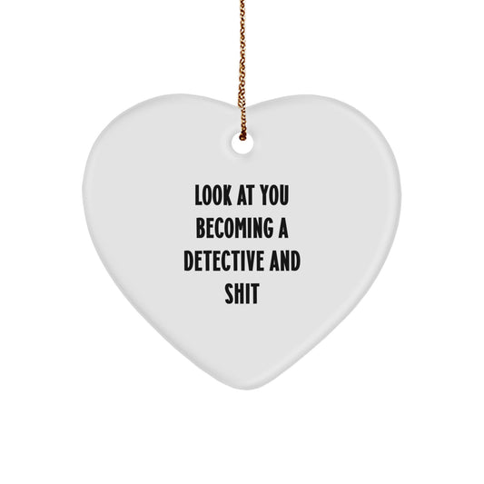 Funny Detective Heart Ornament Gifts from Men to Friends for Christmas, 'Look At You Becoming A Detective And Shit', Unique Gifts for Detective Lovers - Image 1