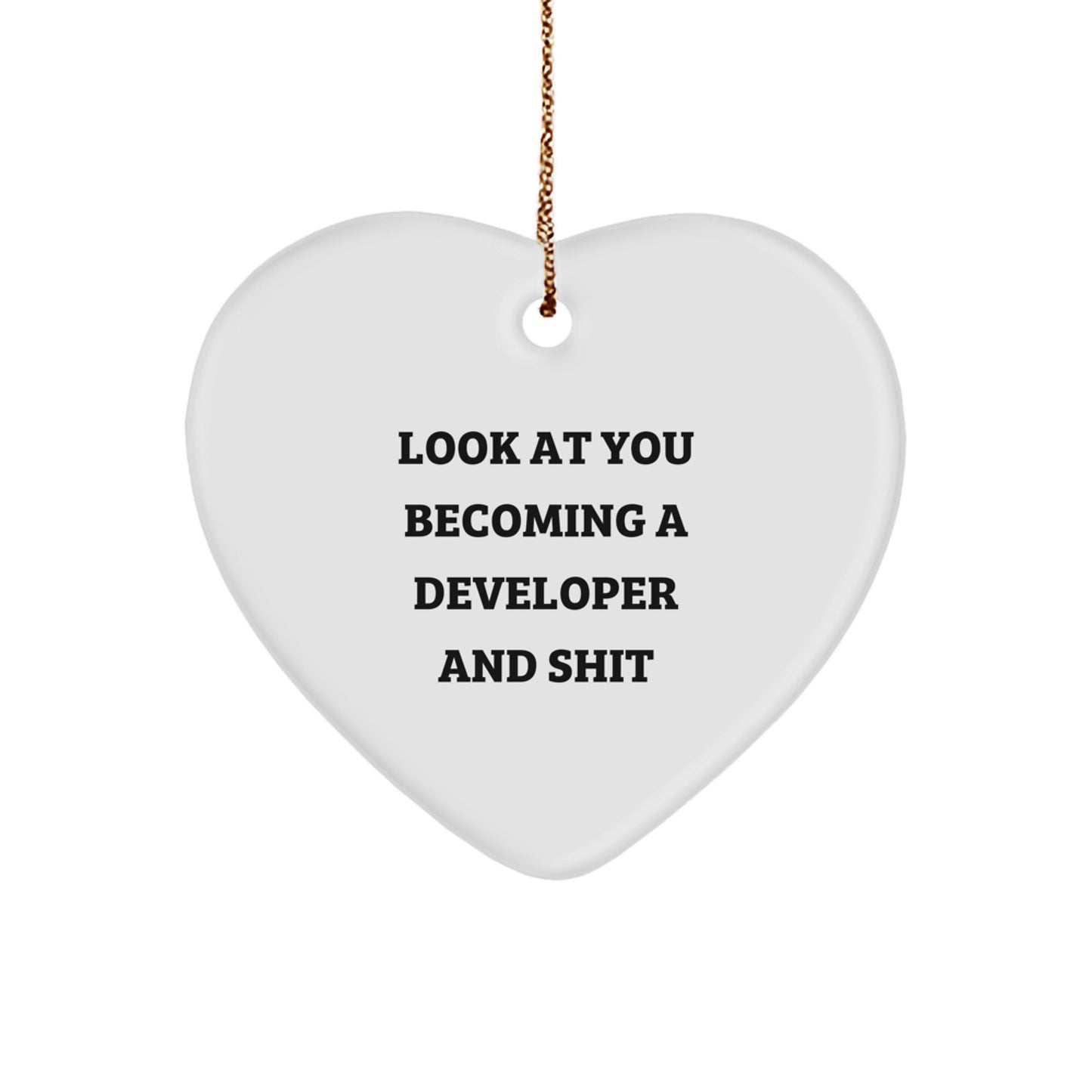 Funny Developer Heart Ornament Gifts from Friends for Developer, Christmas Unique Gifts for Developer, Heart Shaped Ornament with 'Look At You Becoming A Developer And Shit' Funny Quote - Image 1