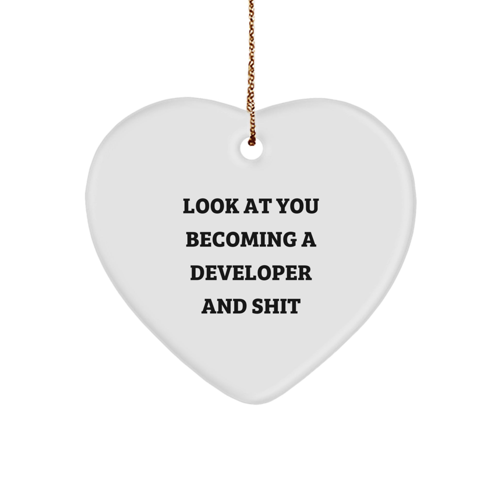Funny Developer Heart Ornament Gifts from Friends for Developer, Christmas Unique Gifts for Developer, Heart Shaped Ornament with 'Look At You Becoming A Developer And Shit' Funny Quote - Image 1