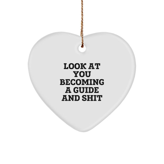 Funny Guide Gifts from Friends for Christmas - Heart Ornament Look At You Becoming A Guide And Shit - Image 1