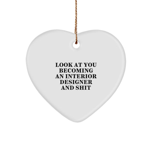 Gifts from Interior Designers for Men - White Heart Ornament with Funny Quote 'Look At You Becoming An Interior Designer' - Image 1