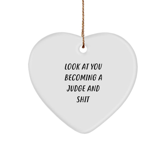 Funny Judge Heart Ornament Gifts from Friends, Perfect for Judge Christmas Unique Gifts, Look At You Becoming A Judge And Shit - Image 1