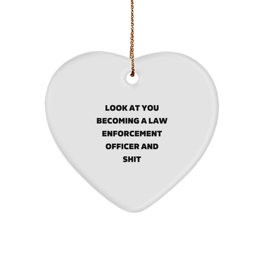 Funny Law Enforcement Officer Heart Ornament Gifts from Men to Law Enforcement Officers - Look At You Becoming A Law Enforcement Officer And Shit - Christmas Unique Gifts - Image 1