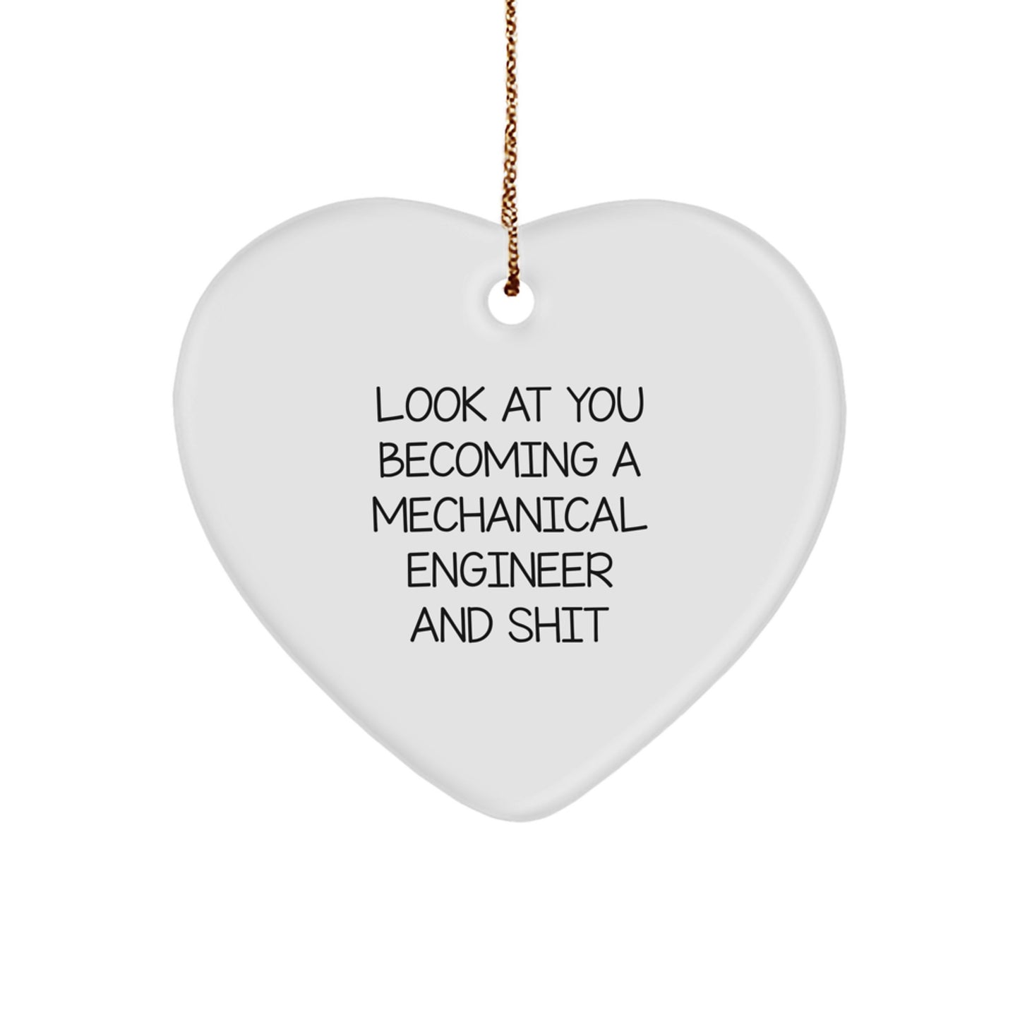Funny Gift for Mechanical Engineer Friend, Heart Ornament for Christmas, 'Look At You Becoming A Mechanical Engineer And Shit' Quote - Image 1