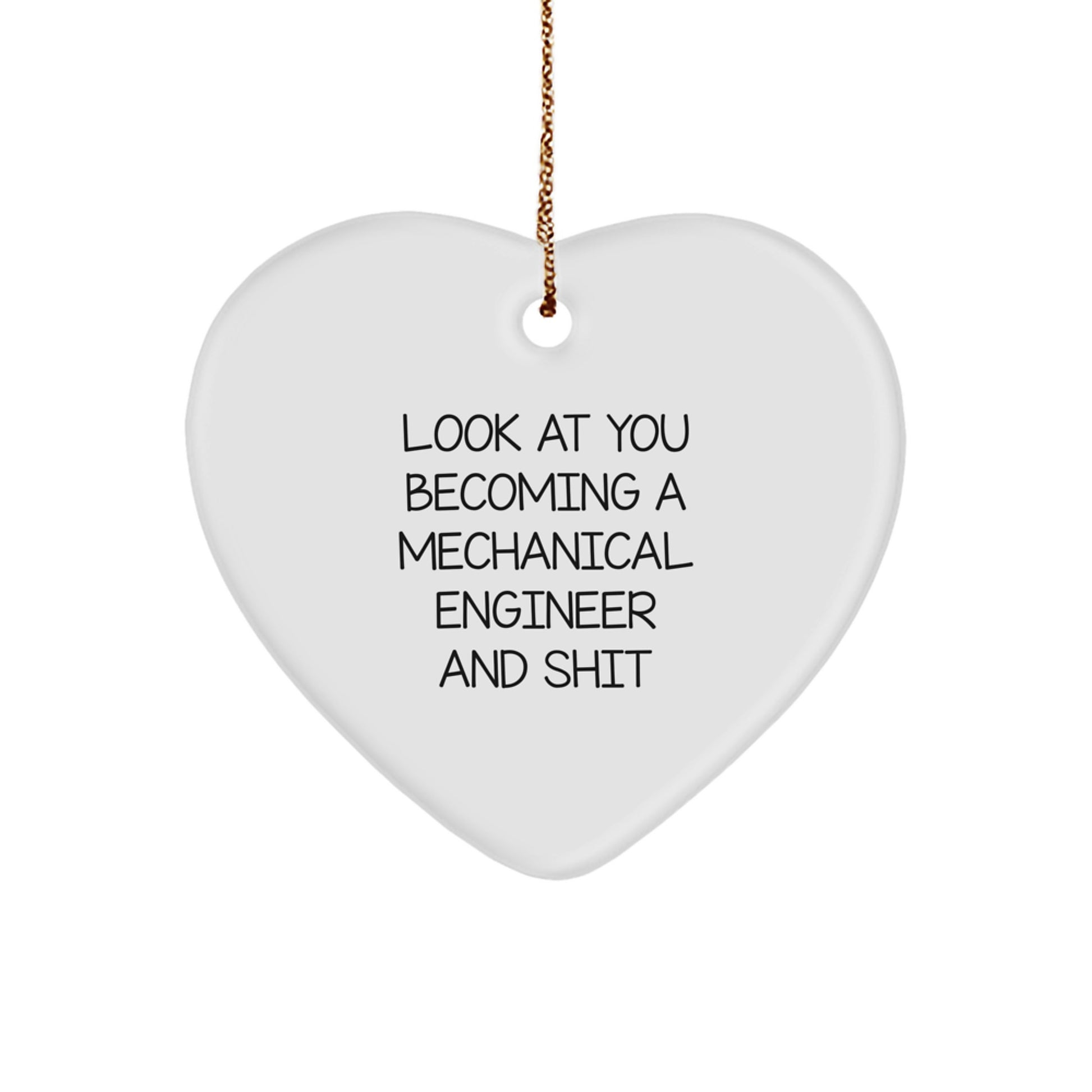 Funny Gift for Mechanical Engineer Friend, Heart Ornament for Christmas, 'Look At You Becoming A Mechanical Engineer And Shit' Quote - Image 1