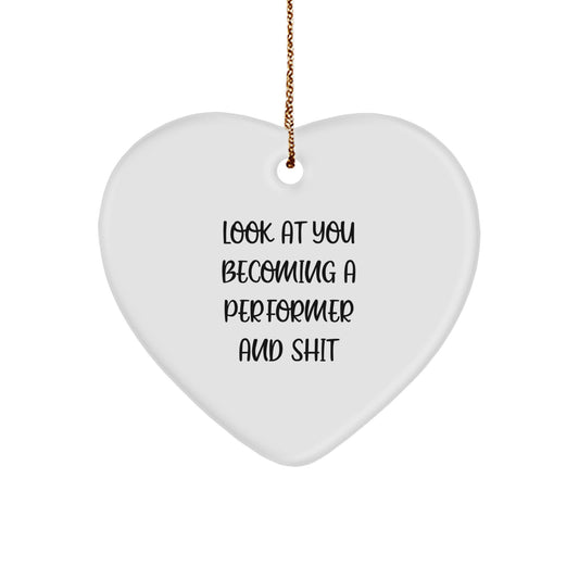 Funny Performer Heart Ornament Gifts for Men Women Friends - Look At You Becoming A Performer And Shit, Unique Christmas Unique Gift Ideas, Heart Shaped Decorations - Image 1