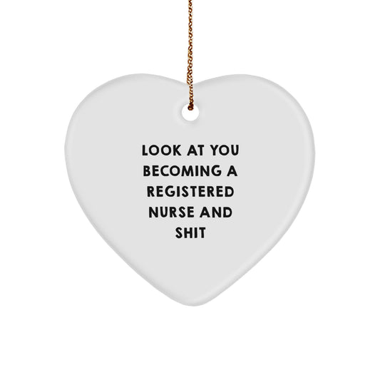 Funny Gift for Registered Nurses, Heart Ornament, Look At You Becoming A Registered Nurse And Shit - Image 1