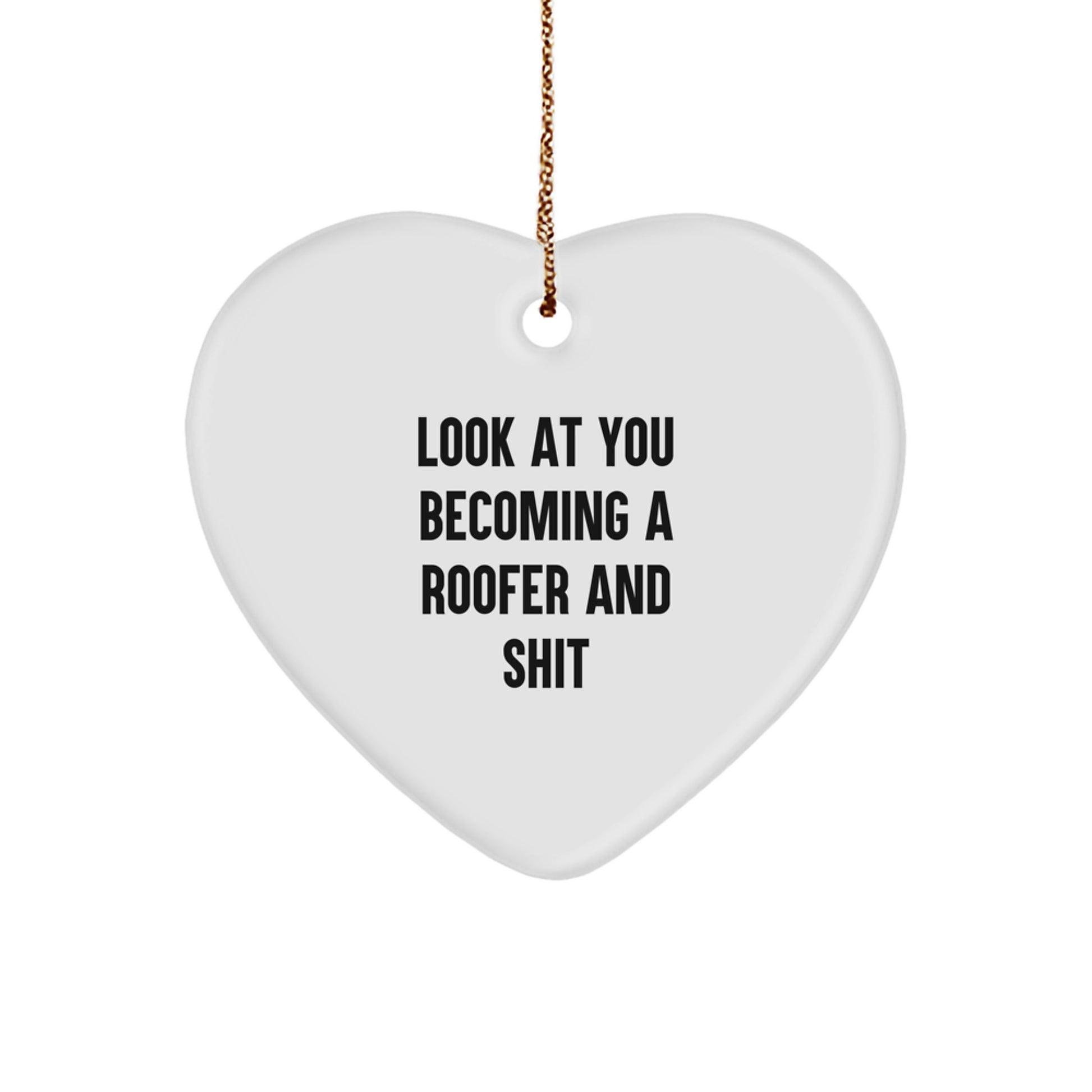 Funny Roofer Gifts from Friends - 'Look At You Becoming A Roofer' Heart Ornament for Men Women Family Christmas - Image 1