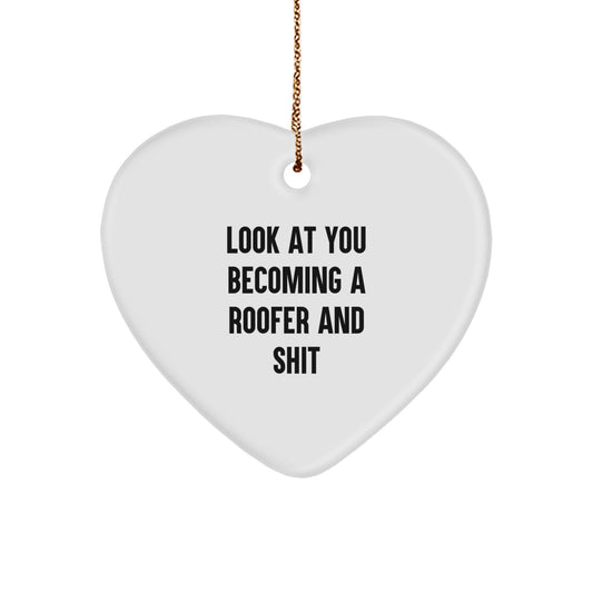 Funny Roofer Gifts from Friends - 'Look At You Becoming A Roofer' Heart Ornament for Men Women Family Christmas - Image 1