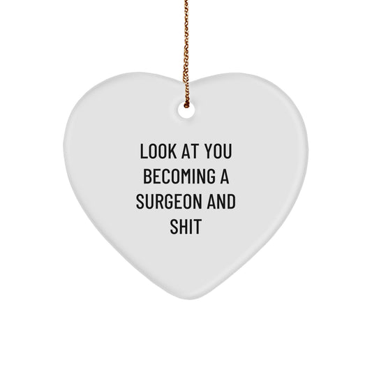 Surgeon Heart Ornament Gifts from Men - Funny Look At You Becoming A Surgeon And Shit Christmas Unique Gifts for Surgeon Friends - Image 1