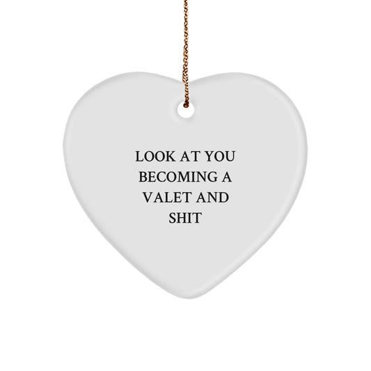 Funny Valet Gifts from Men for Christmas Unique Ornaments Heart Shaped White with Gold Cord, Look At You Becoming A Valet And Shit - Image 1