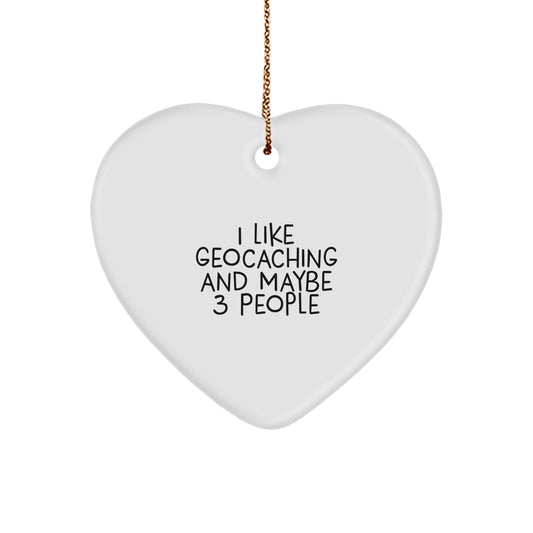 Geocaching Heart Ornament Gifts from Friends with I Like Geocaching And Maybe 3 People Quote, Christmas Unique Gifts for Geocaching Enthusiasts - Image 1