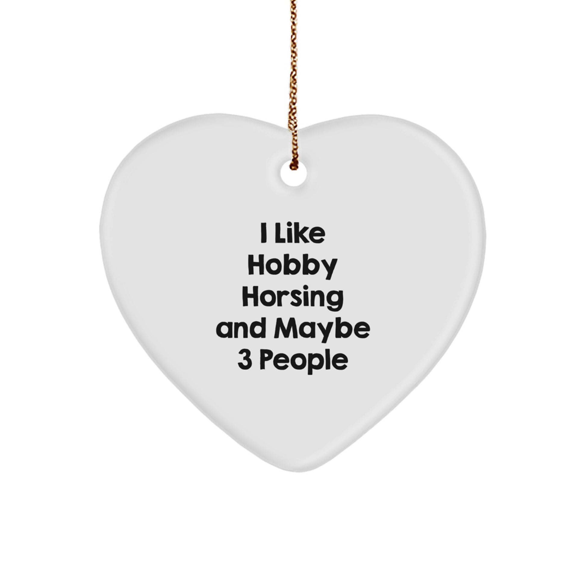 Funny Hobby Horsing Gifts for 3 Friends, Hobby Horsing Heart Ornament, 'I Like Hobby Horsing And Maybe 3 People' Christmas Unique Decorations - Image 1
