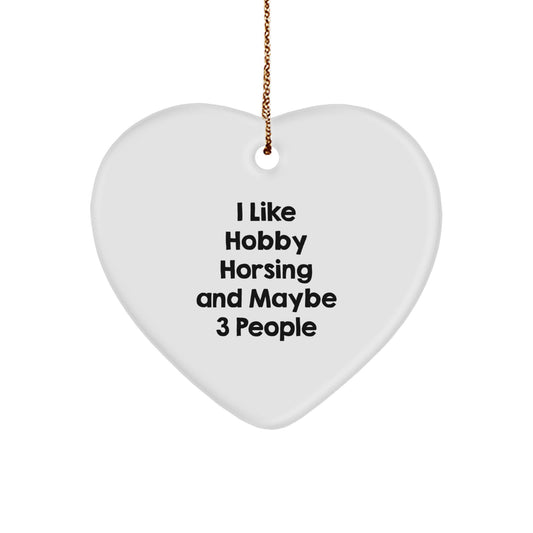 Funny Hobby Horsing Gifts for 3 Friends, Hobby Horsing Heart Ornament, 'I Like Hobby Horsing And Maybe 3 People' Christmas Unique Decorations - Image 1