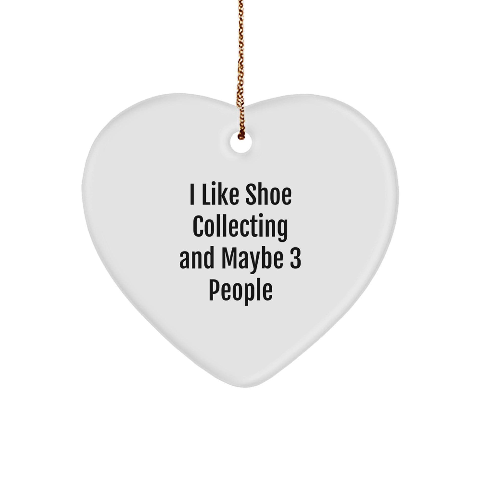 Funny Shoe Collecting Gifts for Shoe Collecting Friends from Men, Heart Ornament, I Like Shoe Collecting And Maybe 3 People Christmas Unique Gifts - Image 1