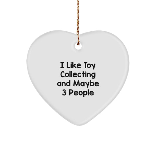 Funny Toy Collecting Gift for Friends, I 'Like Toy Collecting And Maybe 3 People' Heart Ornament, Christmas Unique Gifts from Men to Friends - Image 1