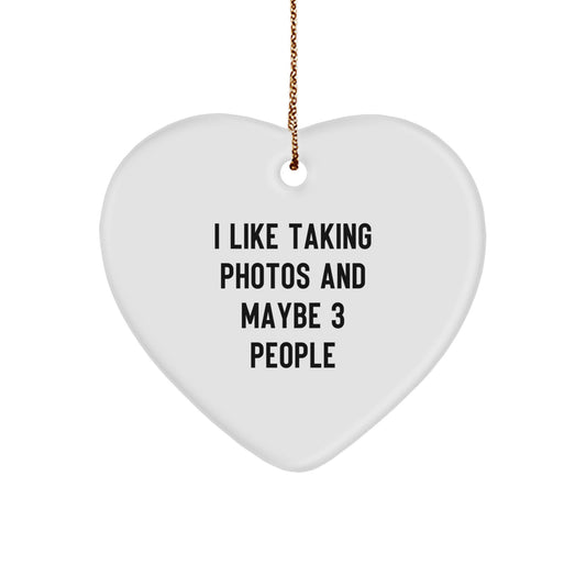 Funny Taking Photos Gifts for Men Women Friends Family Heart Ornament from a Loved One - I Like Taking Photos And Maybe 3 People - Image 1
