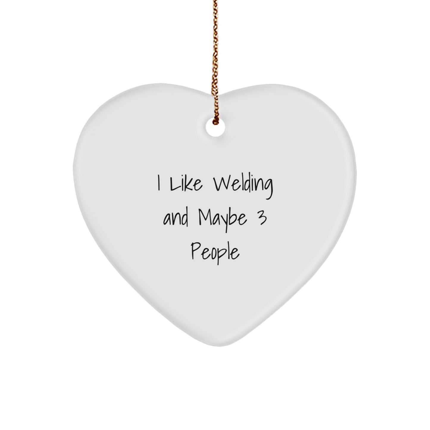 Welding Heart Ornament Gifts from Friends for Welders who say 'I Like Welding And Maybe 3 People' - Christmas Unique Gifts - Image 1