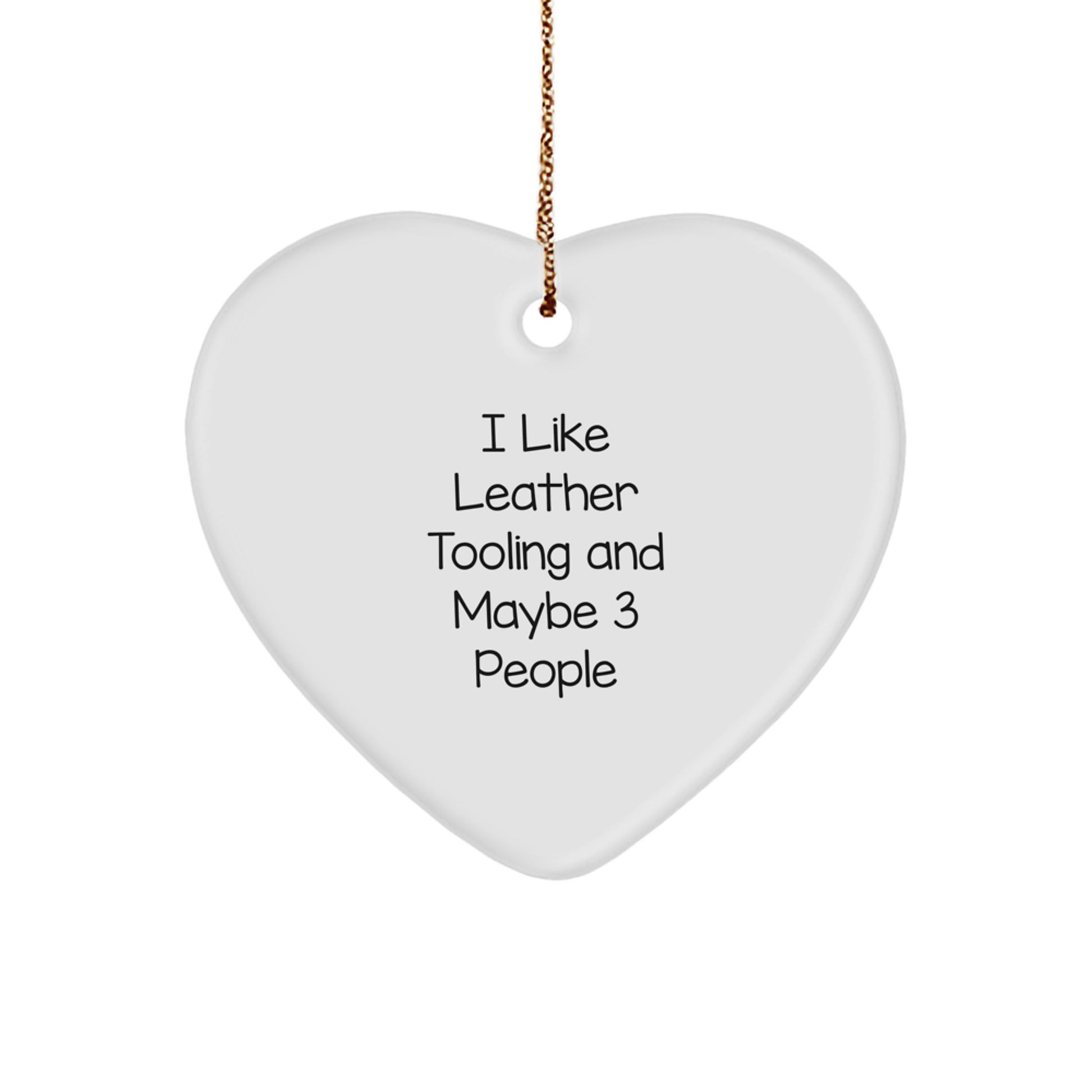 Leather Tooling Heart Ornament Funny Quote Gifts from Friends for Christmas - Image 1