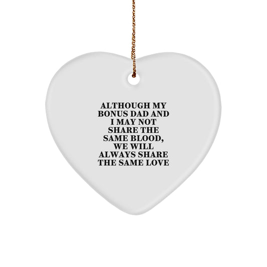 Cute Bonus Dad Gifts from Family - Heart Ornament for Christmas - 'Although My Bonus Dad And I May Not Share The Same Blood, We Will Always Share The Same Love' - Image 1