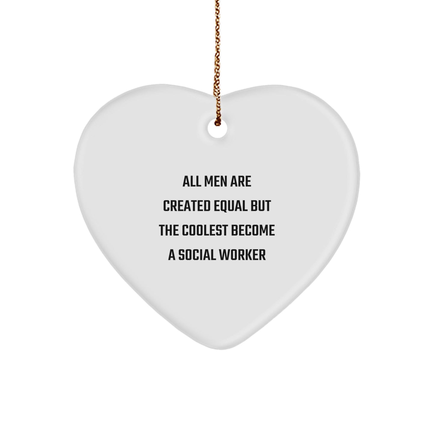 Gifts from Men for Social Workers - All Men Are Created Equal But The Coolest Become A 'Social Worker' Heart Ornament, Christmas Unique, Funny Quote - Image 1