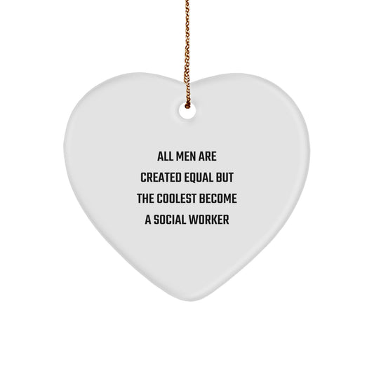 Gifts from Men for Social Workers - All Men Are Created Equal But The Coolest Become A 'Social Worker' Heart Ornament, Christmas Unique, Funny Quote - Image 1